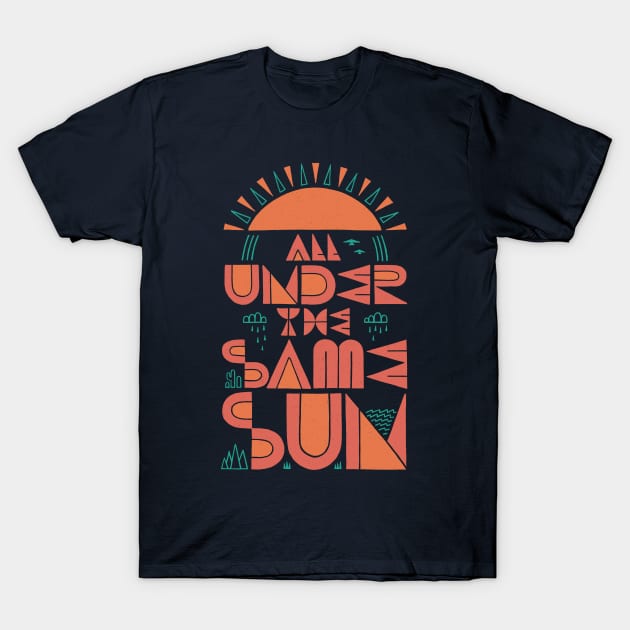 All Under The Same Sun T-Shirt by Thepapercrane